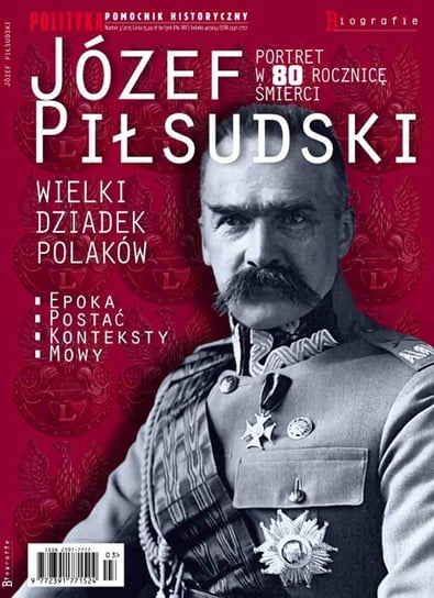 Pomocnik Historyczny. Józef Piłsudski Wielki Dziadek Polaków Opracowanie zbiorowe