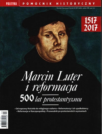 Pomocnik Historyczny Polityki. Marcin Luter i reformacja. 500 lat protestantyzmu. Polityka Sp. z o.o. S.K.A.