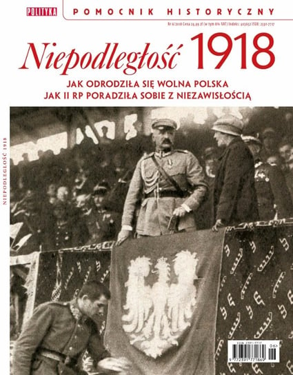 Pomocnik Historyczny Polityki. Niepodległość 1918 Polityka Sp. z o.o. S.K.A.