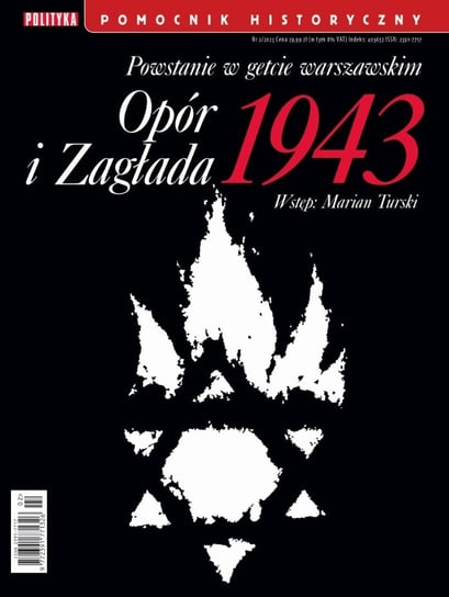 Pomocnik Historyczny Polityki. Powstanie w getcie warszawskim. Opór i zagłada 1943 Polityka Sp. z o.o. S.K.A.