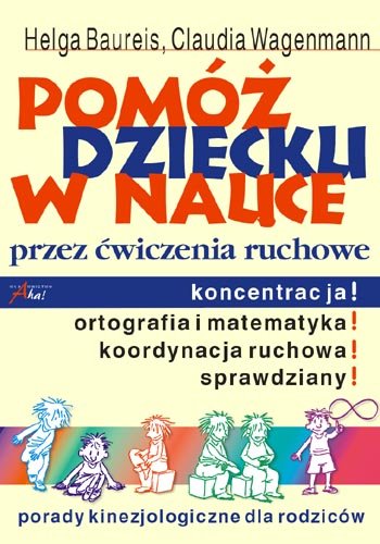 Pomóż Dziecku W Nauce Przez ćwiczenia Ruchowe - Baureis Helga | Książka ...