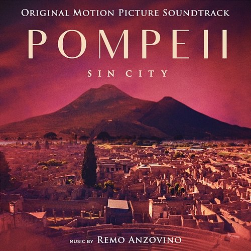 Pompeii - Sin City (Original Motion Picture Soundtrack) Remo Anzovino