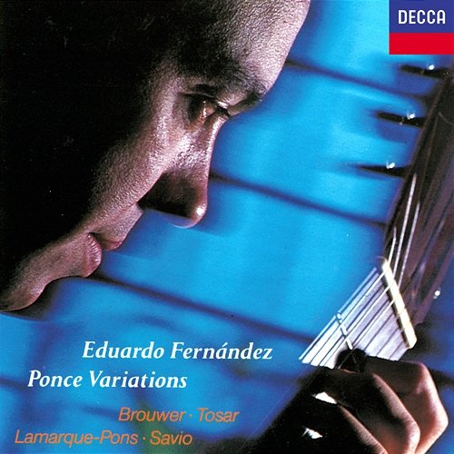 Ponce: Variations & Fugue On "La Folia" / Brouwer: The Black Decameron / Lamarque-Pons: Sonatina etc Eduardo Fernández