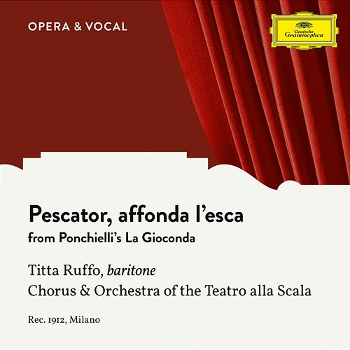 Ponchielli: La Gioconda: Pescator, affonda l'esca Titta Ruffo, Chorus of La Scala Opera House Milan, Orchestra del Teatro alla Scala di Milano