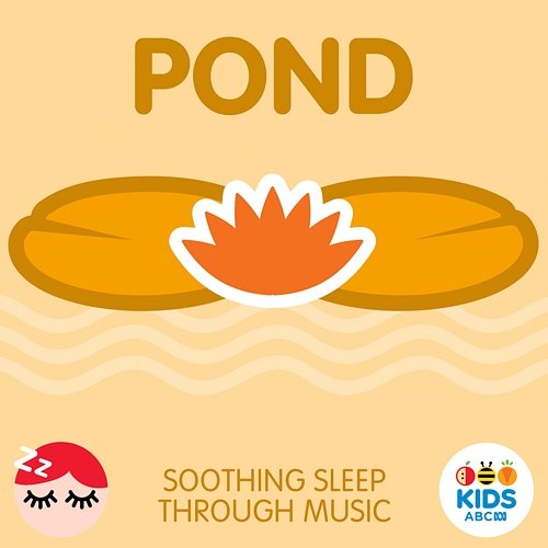 Pond - Soothing Sleep Through Music ABC Kids