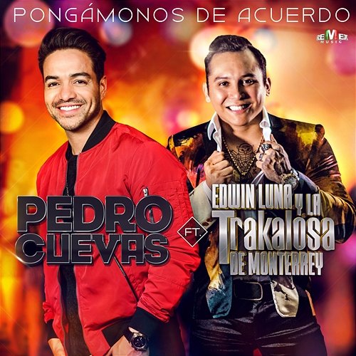 Pongámonos de Acuerdo Pedro Cuevas feat. Edwin Luna y La Trakalosa de Monterrey