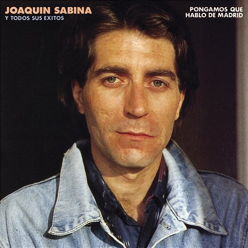 Pongamos que Hablo De Madrid Joaquín Sabina