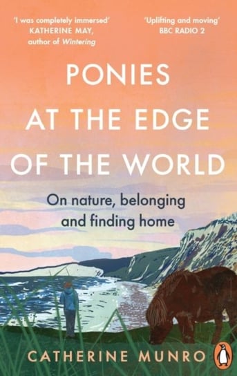 Ponies At The Edge Of The World: On nature, belonging and finding home Catherine Munro