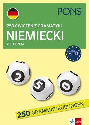 Pons. 250 ćwiczeń z gramatyki niemieckiej z kluczem na poziomie A1-B2 Opracowanie zbiorowe