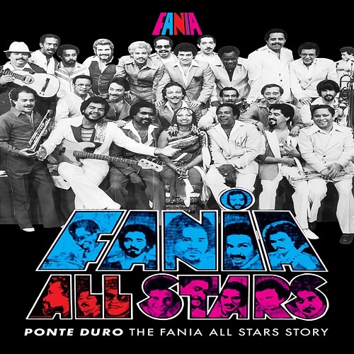 Ponte Duro: The Fania All Stars Story Fania All Stars