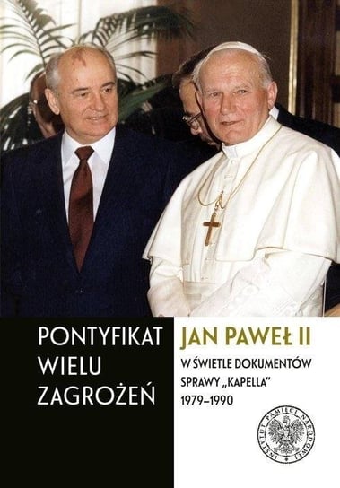 Pontyfikat wielu zagrożeń. Jan Paweł II Opracowanie zbiorowe