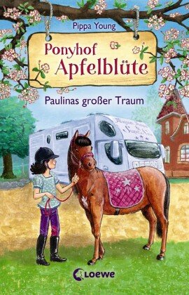 Ponyhof Apfelblüte (Band 14) - Paulinas großer Traum Loewe Verlag
