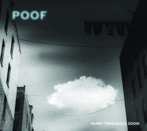 Poof Henry Threadgill Zooid
