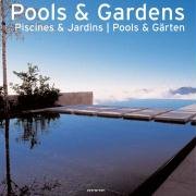 Pools and Gardens. Piscines & Jardins. Pools & Gärten Opracowanie zbiorowe