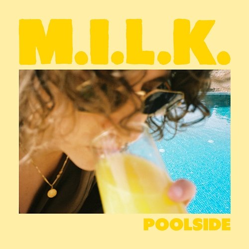 Poolside M.I.L.K.