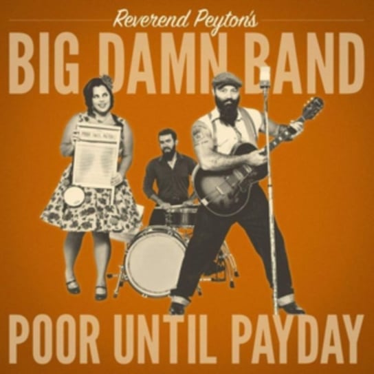 Poor Until Payday The Reverend Peyton's Big Damn Band