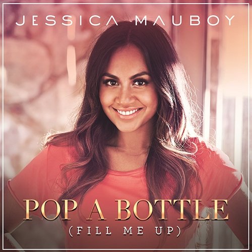 Pop a Bottle (Fill Me Up) Jessica Mauboy