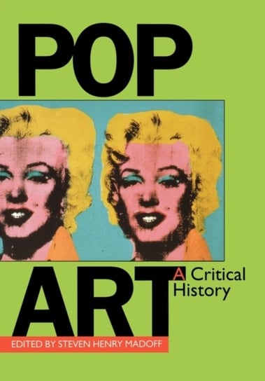 Pop Art. A Critical History Opracowanie zbiorowe