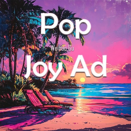 Pop Joy Ad WeiHao Gu