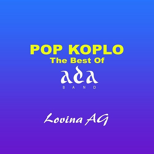 Pop Koplo The Best Of Ada Band Lovina AG