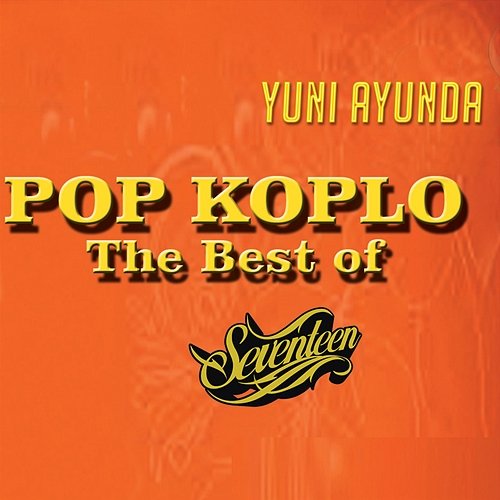 Pop Koplo The Best Of Seventeen Yuni Ayunda