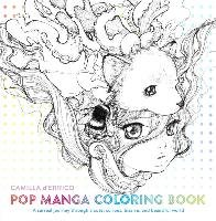 Pop Manga Coloring Book: A Surreal Journey Through a Cute, Curious, Bizarre, and Beautiful World D'Errico Camilla
