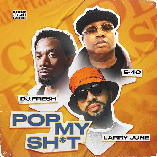 Pop My Shit DJ.Fresh feat. E-40, Larry June, Dreebo