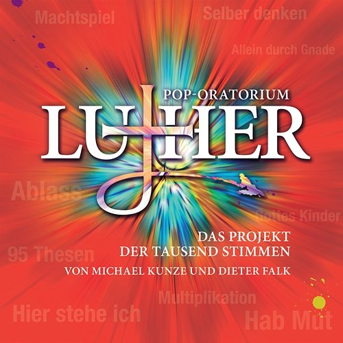 Pop-Oratorium Luther - Das Projekt der tausend Stimmen Dieter Falk, Michael Kunze