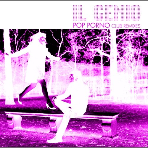 Pop Porno Club Remixes Il Genio