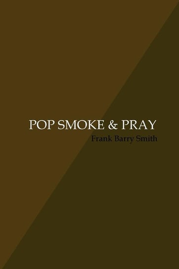 POP SMOKE & PRAY Barry Smith Frank