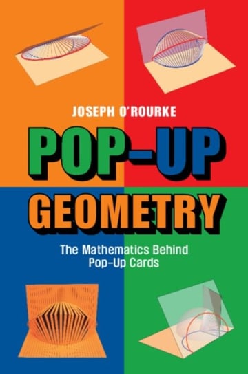 Pop-Up Geometry. The Mathematics Behind Pop-Up Cards Opracowanie zbiorowe