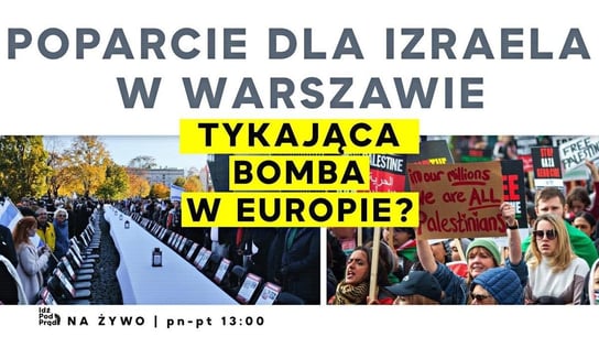 Poparcie dla Izraela w Warszawie. Tykająca bomba w Europie? - Idź Pod Prąd Na Żywo - podcast Opracowanie zbiorowe