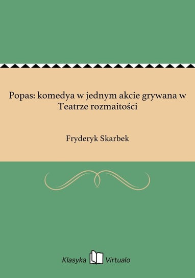 Popas: komedya w jednym akcie grywana w Teatrze rozmaitości Skarbek Fryderyk