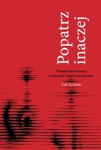 Popatrz inaczej. Pułapki komunikacji w biznesie miedzynarodowym - ebook epub Irek Zyzański