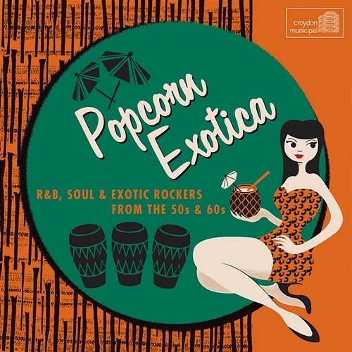 Popcorn Exotica: R&B, Soul & Exotic Rockers from the 50s & 60s Various Artists