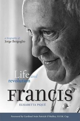Pope Francis: Life and Revolution Pique Elisabetta