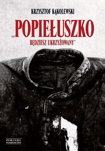 Popiełuszko Kąkolewski Krzysztof