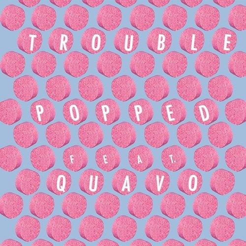 Popped Trouble feat. Quavo