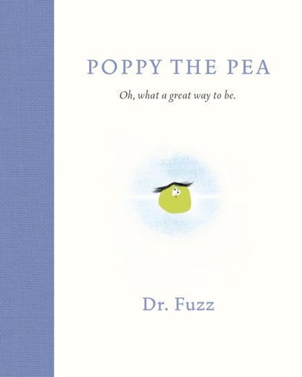 Poppy The Pea: Oh, what a great way to be Fuzz Books