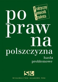 Poprawna polszczyzna. Hasła problemowe Markowski Andrzej, Zdunkiewicz-Jedynak Dorota, Jadacka Hanna