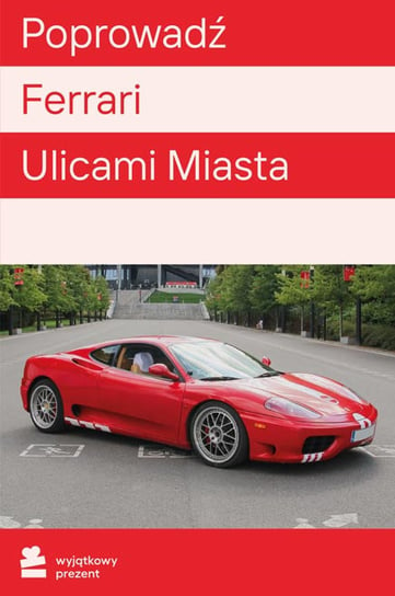Poprowadź Ferrari Ulicami Miasta - Wyjątkowy Prezent - kod Inne lokalne