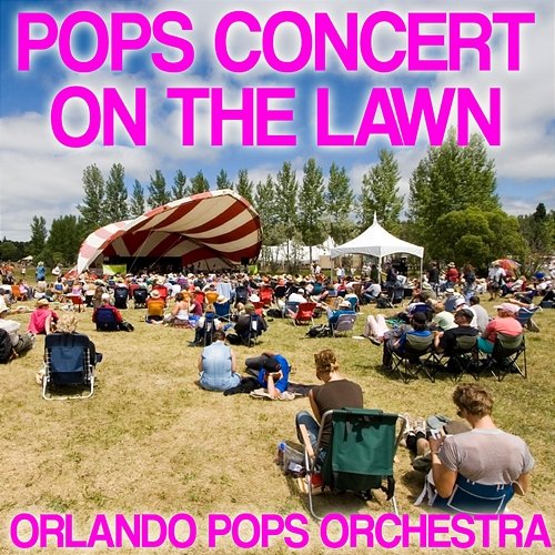 Pops Concert on the Lawn Orlando Pops Orchestra