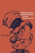 Popular Culture and Performance in the Victorian City Bailey Peter