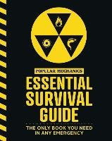 Popular Mechanics Essential Survival Guide. The Only Book You Need in Any Emergency Opracowanie zbiorowe
