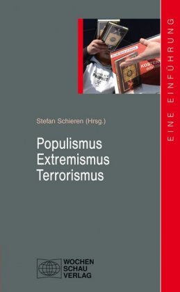 Populismus - Extremismus - Terrorismus Wochenschau Verlag