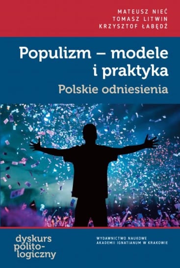 Populizm - modele i praktyka Nieć Mateusz, Tomasz Litwin, Łabędź Krzysztof