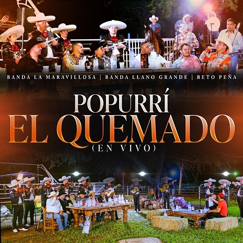 Popurrí El Quemado Banda La Maravillosa, Banda Llano Grande, Beto Peña