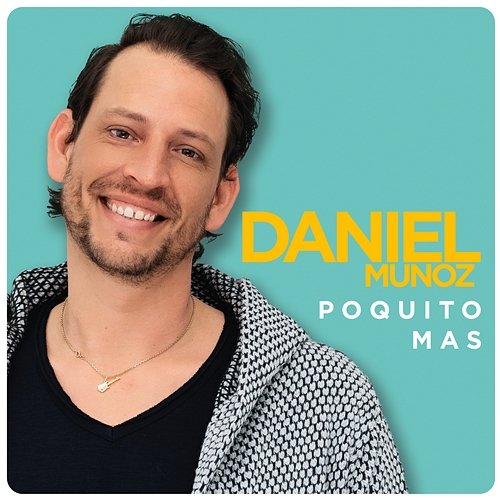 Poquito mas (Alles was Du hast) Daniel Munoz