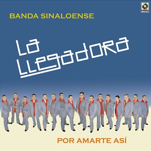 Por Amarte Así La Llegadora Banda Sinaloense