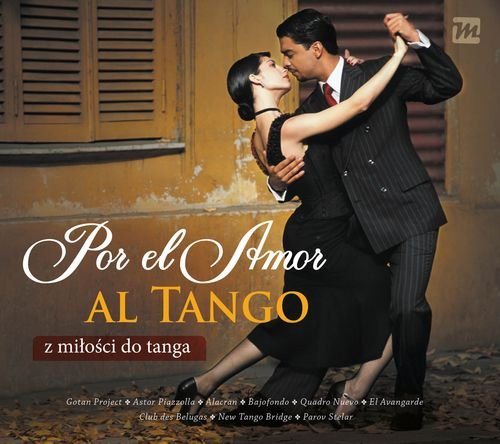 Por El Amor Al Tango. Z miłości do tanga Various Artists